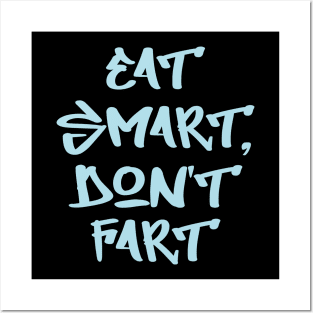 Eat smart, don't fart Posters and Art